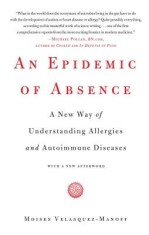An Epidemic of Absence: A New Way of Understanding Allergies and Autoimmune Diseases