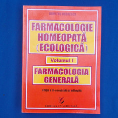 DUMITRU DOBRESCU - FARMACOLOGIE HOMEOPATA ( ECOLOGICA ) * VOLUMUL 1 , 2011 *