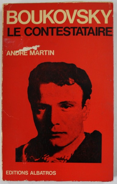 BOUKOVSKY LE CONTESTATAIRE par ANDRE MARTIN , 1974