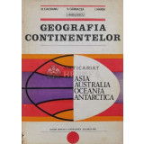 Geografia continentelor Asia, Australia, Oceania, Antarctica - Ion Marin, Ion Radulescu, Nicolae Caloianu, Virgil Garbacea - 1980