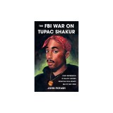 The FBI War on Tupac Shakur: The State Repression of Black Leaders from the Civil Rights Era to the 1990s