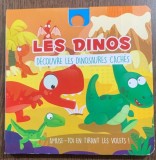 Les Dinos -decouvre les dinosaures caches (Dinozaurii - descopera dinozaurii ascunsi - carte in limba franceza)
