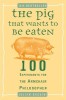 The Pig That Wants to Be Eaten: 100 Experiments for the Armchair Philosopher