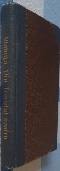 Alexandru Vlahuta, Din trecutul nostru, Ed. Socec, 1908 (carte rara dedicatie))