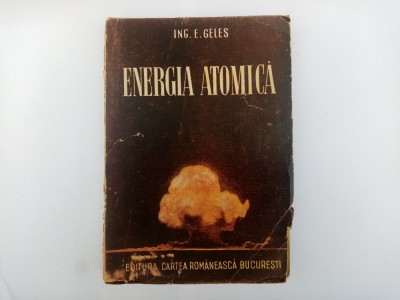 ING. E. GELES - ENERGIA ATOMICĂ foto