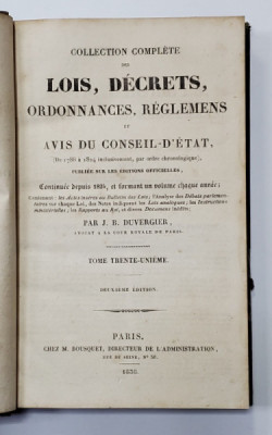 COLLECTION COMPLETE DES LOIS , DECRETS , ORDONNANCES , REGLEMENTS ET AVIS DU CONSEIL - D &amp;#039;ETAT par J.B. DUVERGIER , VOLUMUL 31 , APARUTA IN 1838 foto