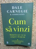 Cum sa vinzi. Modul in care vor sa cumpere clientii tai - Dale Carnegie