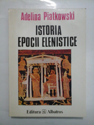 ISTORIA EPOCII ELENISTICE - Adelina Piatkowski foto