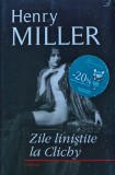 Zile linistite la Clichy - Henry Miller - Roman 2010 - Editura Polirom - Brosata, 152 pagini