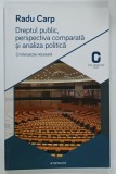 DREPTUL PUBLIC , PERSPECTIVA COMPARATA SI ANALIZA POLITICA de RADU CARP , 2015