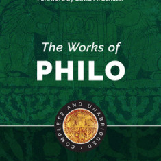 The Works of Philo: Complete and Unabridged