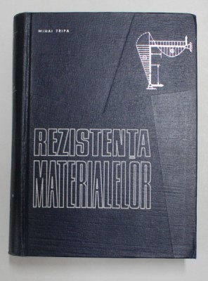 REZISTENTA MATERIALELOR de MIHAI TRIPA , 1967 foto