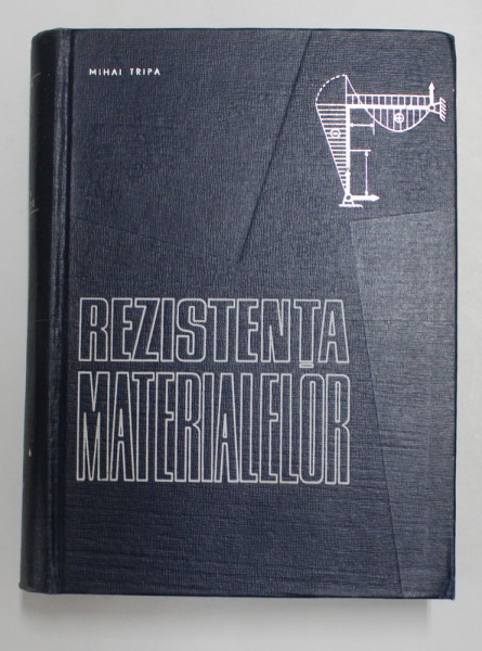 REZISTENTA MATERIALELOR de MIHAI TRIPA , 1967