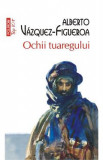 Ochii tuaregului - Alberto Vazquez-Figueroa, 2022