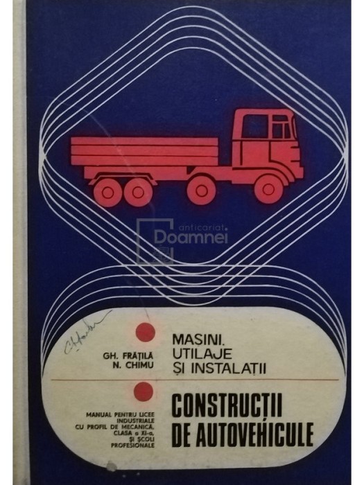 Gh. Fratila - Masini, utilaje si instalatii - Constructii de autovehicule (clasa XI) (Editia: 1978)