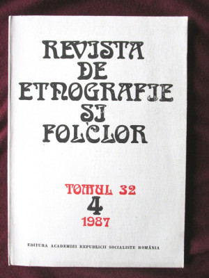 REVISTA DE ETNOGRAFIE SI FOLCLOR Tomul 32 Nr. 4 /1987 foto