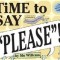 Time to Say ""Please""!