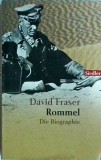 Rommel. Die Biographie - David Fraser, Editura Siedler, 1995, Germana, Biografii, Istorie Militara, WW2