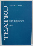 TEATRU de HRISTACHE POPESCU , CONTINE : STRANIE REALITATE / VISUL , ANII &#039; 90