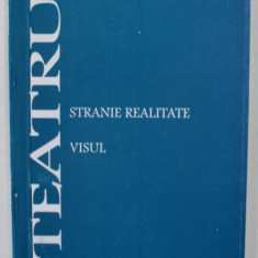 TEATRU de HRISTACHE POPESCU , CONTINE : STRANIE REALITATE / VISUL , ANII ' 90