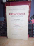 PAUL JUILLERAT - IGIENA URBANA , SUB INGRIJIREA TOMA T. SOCOLESCU , 1932