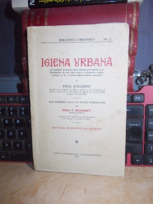 PAUL JUILLERAT - IGIENA URBANA , SUB INGRIJIREA TOMA T. SOCOLESCU , 1932 foto