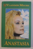 ANASTASIA - EU EXIST PENTRU ACEIA , PENTRU CARE EU EXIST - CARTEA INTAI de VLADIMIR MEGRE , 1997 , ATENTIE INTENS INSEMNATA CU MARKERUL