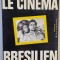 LE CINEMA BRESILIEN , sous la direction de PAULO ANTONIO PARANAGUA , 1987