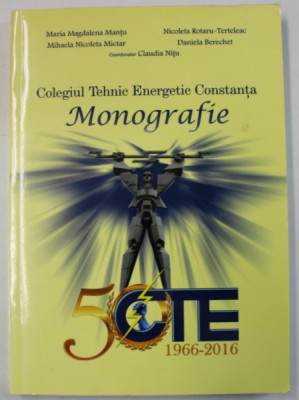 COLEGIUL TEHNIC ENERGETIC CONSTANTA , MONOGRAFIE de MARIA MAGDALENA MANTU ...CLAUDIA NITU , 2016 foto
