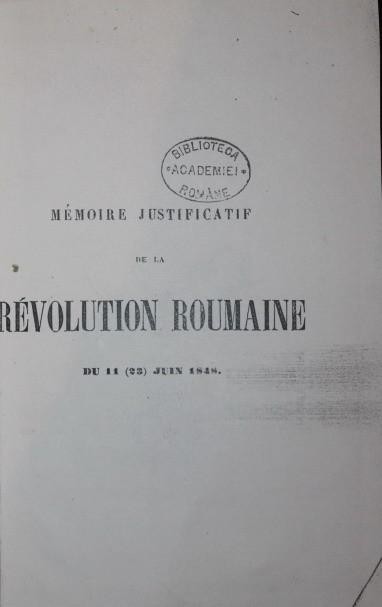 MEMOIRE JUSTIFICATIF DE LA REVOLUTION ROUMAINE DU 11 ( 23 ) JUIN 1848 (xerox)