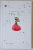 ISTORIA SI ARTA CEAIULUI de LAURA C. MARTIN , 2018