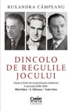 Cumpara ieftin Dincolo de regulile jocului. Trepte si limite ale compromisului intelectual in perioada 1948-1964: Mihai Ralea. G. Calinescu. Tudor Vianu/Roxana Campe
