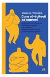 Cum să-i citești pe oameni - Paperback brosat - James W. Williams - Curtea Veche
