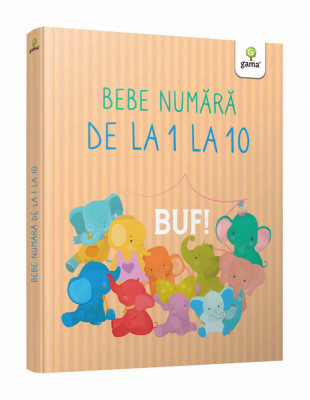 Bebe Numara De La 1 La 10, Claudia Ionescu - Editura Gama foto