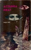 Actiunea pirat Radu Nor carte editura Militara 1970 format coperta cartonata literatura romana clasica romana romana editie veche