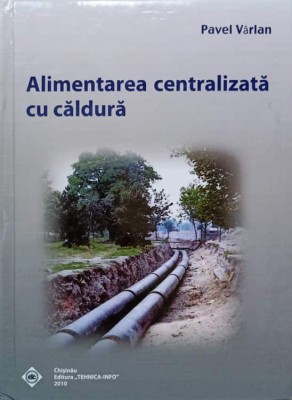 ALIMENTAREA CENTRALIZATA CU CALDURA-PAVEL VARLAN foto