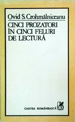Ovid S. Crohmalniceanu - Cinci prozatori in cinci feluri de lectura foto