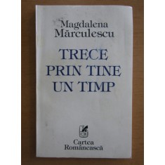 Magdalena Marculescu Cojocea - Trece prin tine un timp