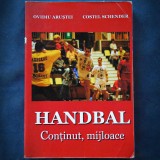 Cumpara ieftin Handbal - Continut, Mijloace - Ovidiu Arustei, Costel Schneder - Carte de sport despre handbal