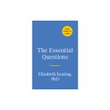 The Essential Questions: Interview Your Family to Uncover Stories and Bridge Generations