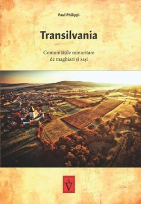 Transilvania Comunitatile minoritare de maghiari si sasi Paul Philippi foto