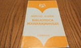 BIBLIOTECA MAHARAJAHULUI - Mircea Eliade - Editura Garamond, 81 p