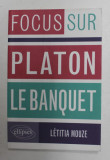 FOCUS SUR PLATON - LE BANQUET par LETITIA MOUZE , 2012