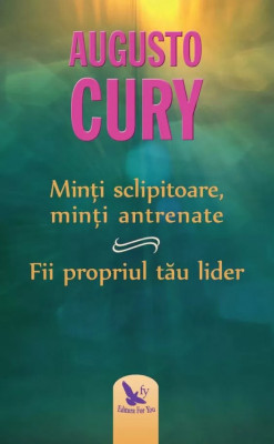 Minti sclipitoare, minti antrenate - Augusto Cury foto