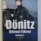 DONITZ - ULTIMUL FUHRER VOL I de PETER PADFIELD , 2017