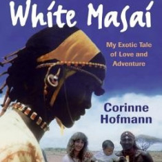 The White Masai: My Exotic Tale of Love and Adventure