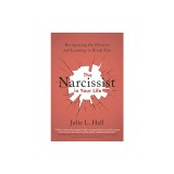The Narcissist in Your Life: Recognizing the Patterns and Learning to Break Free