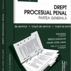 Drept procesual penal. Partea generala. Mapa de seminar Ed.5 - Ion Neagu, Mircea Damaschin, Andrei Viorel Iugan