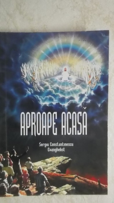 Sergiu Constantinescu, Evanghelist - Aproape acasa