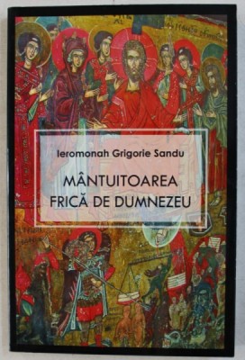 MANTUITOAREA FRICA DE DUMNEZEU de IEROMONAH GRIGORIE SANDU , 2008 , PREZINTA SUBLINIERI foto